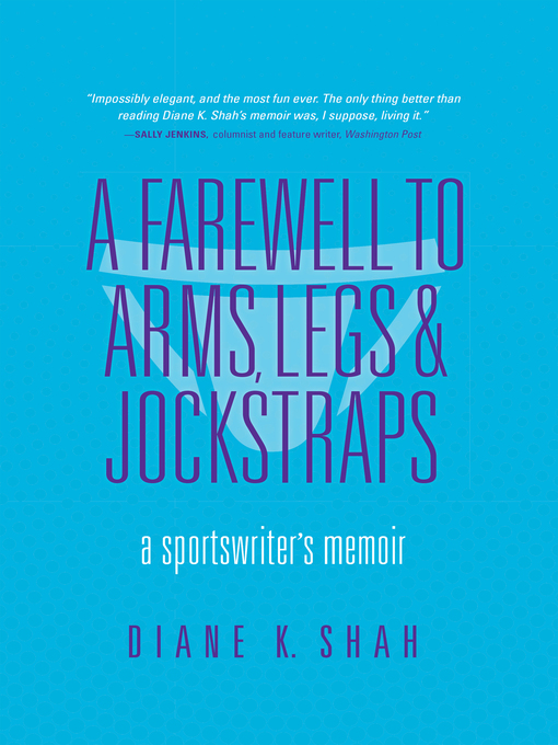 Title details for A Farewell to Arms, Legs, and Jockstraps by Diane K. Shah - Available